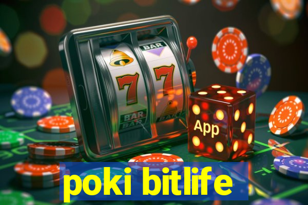 poki bitlife